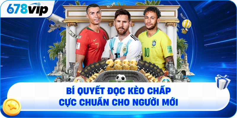 Bí quyết đọc kèo chấp cực chuẩn cho người mới