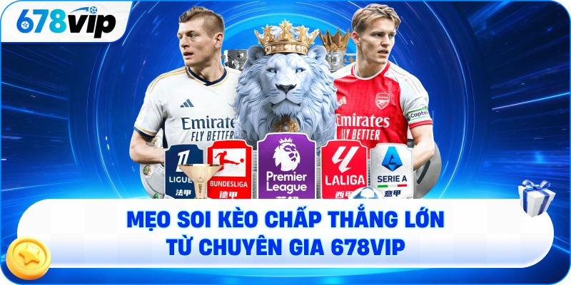 Mẹo soi kèo chấp thắng lớn từ chuyên gia 678VIP