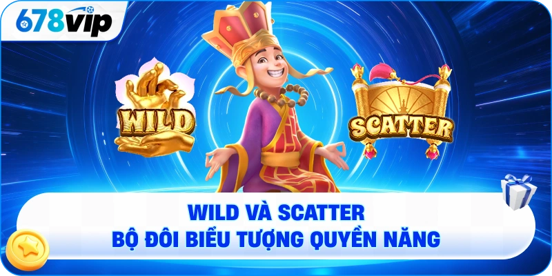 Wild và Scatter – Bộ đôi biểu tượng quyền năng
